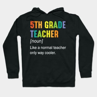 5th Grade Teacher Noun Like A Normal Teacher Only Way Cooler Hoodie